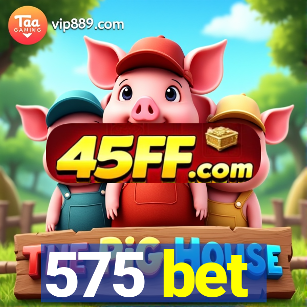 575 bet